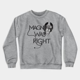 Magneto Was Right Crewneck Sweatshirt